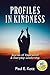 Profiles in Kindness: Stories of Inspiration & Everyday Leadership