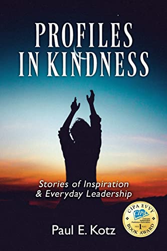 Profiles in Kindness: Stories of Inspiration & Everyday Leadershi...