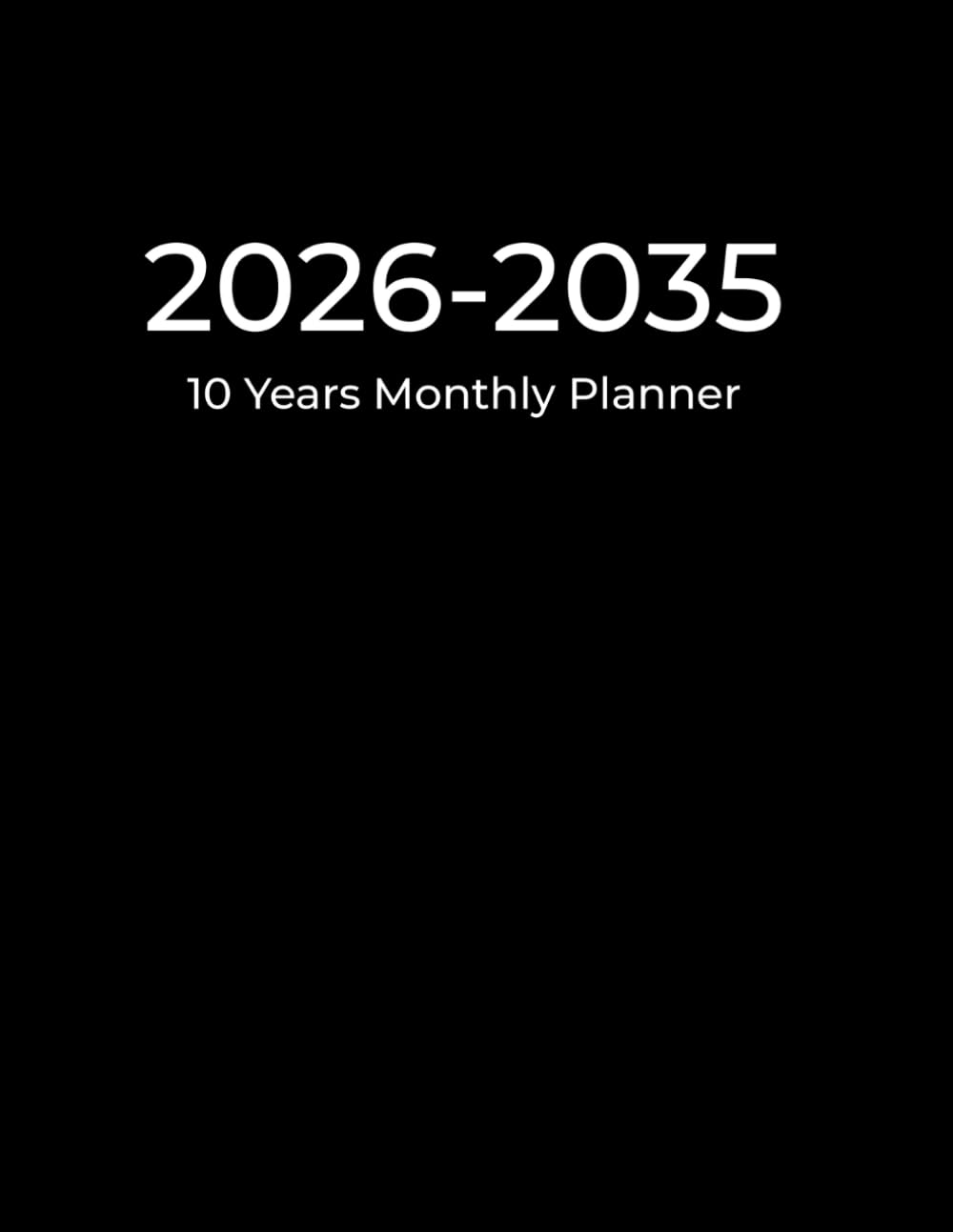 10 Years Monthly Planner 2026-2035: January 2026 To December 2035 Schedule Organizer | Black Cover