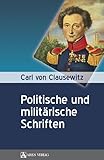 Carl von Clausewitz: Politische und militärische Schriften - Herausgeber: Olaf Rose 