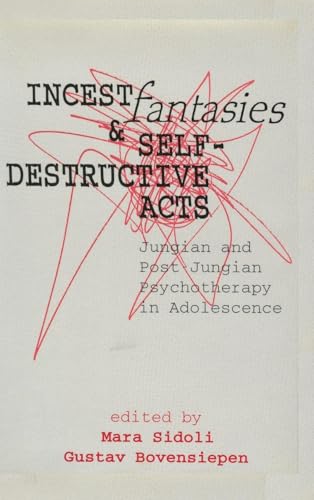 Incest Fantasies and Self-Destructive Acts: Jungian and Post-Jungian Psychotherapy in Adolescence