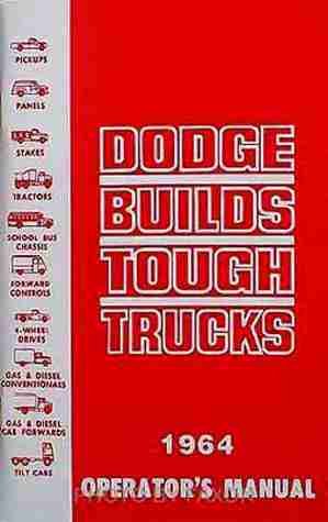1964 DODGE TRUCK & PICKUP OWNERS INSTRUCTION & OPERATING MANUAL - GUIDE For "S" Series Light, Medium and Heavy Duty gas and diesel Trucks, Power