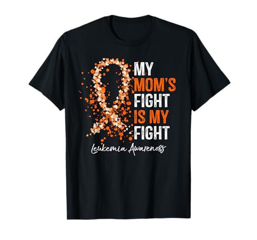 My Mom's Fight is My Fight - Leukemia Awareness Gifts T-Shirt