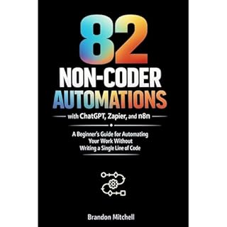 82 Non-Coder Automations with ChatGPT, Zapier, and n8n Audiobook By Brandon Mitchell cover art