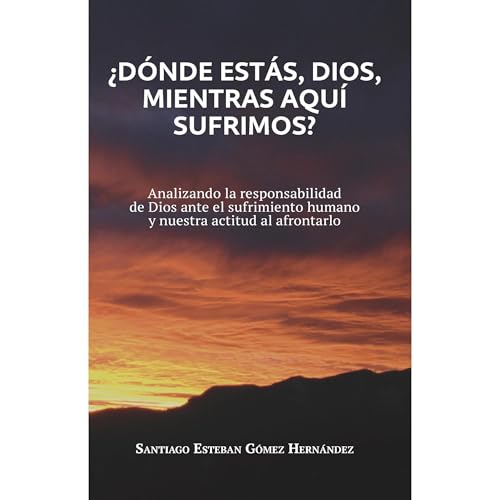&amp;iquest;D&amp;oacute;nde est&amp;aacute;s, Dios, mientras aqu&amp;iacute; sufrimos? (Authored by Santiago Esteban Gómez Hernández) episode artwork