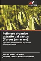 Polimero organico estratto dal cactus (Cereus jamacaru) (Italian Edition) 6207822978 Book Cover