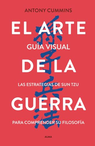 El arte de la guerra - Guía visual: Las estrategias de Sun Tzu para comprender su filosofía