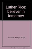 Luther Rice: believer in tomorrow 0805472258 Book Cover