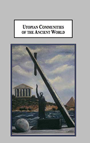 Buy Utopian Communities of the Ancient World: Idealistic Experiments of Pythagoras, the Essenes, Pachomius and Proclus — BookShops.in