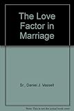  The Love Factor in Marriage [Paperback] by Sr., Daniel J. Vassell