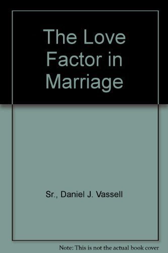  The Love Factor in Marriage [Paperback] by Sr., Daniel J. Vassell