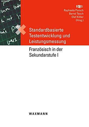 Standardbasierte Testentwicklung und Leistungsmessung: Französisch in der Sekundarstufe I (German Edition)
