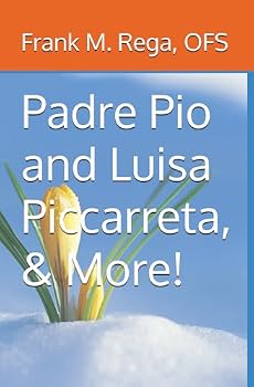 Padre Pio and Luisa Piccarreta, & More!