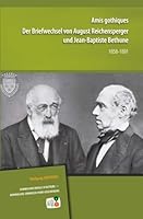 Amis Gothiques: Der Briefwechsel Von August Reichensperger Und Jean-Baptiste Bethune, 1858-1891 2870440057 Book Cover