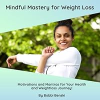 Mindful Mastery for Weight Loss: Motivations and Mantras for your Health and Weight Loss Journey 1717993869 Book Cover