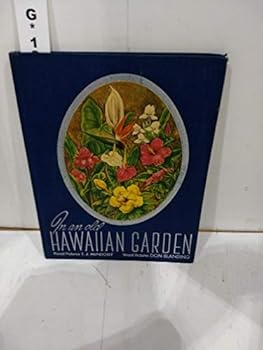 In an old Hawaiian garden,: An album of Hawaii's flowers