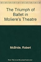 The Triumph of Ballet in Moliere's Theatre 0773495673 Book Cover
