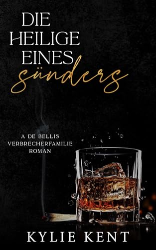 Die Heilige Eines Sünders (De Bellis-Verbrecherfamilie 4)