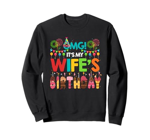 OMG It's My Wife's Birthday Happy To Me You Marido Sudadera