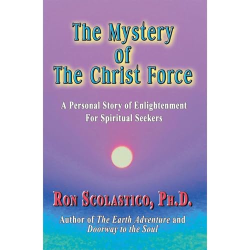 The Mystery of The Christ Force: A Personal Story of Enlightenment for Spiritual Seekers by Ron Scolastico PhD episode artwork