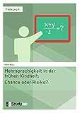  Mehrsprachigkeit in der frühen Kindheit: Chance oder Risiko?