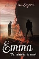 Emma: Una historia de amor (Spanish Edition) B0B8XY8M87 Book Cover