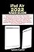 Produktbild iPAD AIR 2022 User Guide: A Complete Step by Step Manual with Tips, Tricks and Illustrations for Seniors and Beginners on How to Set up and Master the New Apple iPad Air 5th Generation and iPadOS 15
