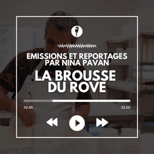 Emission immersive : d&eacute;couvrez la brousse du Rove, une AOP de Provence