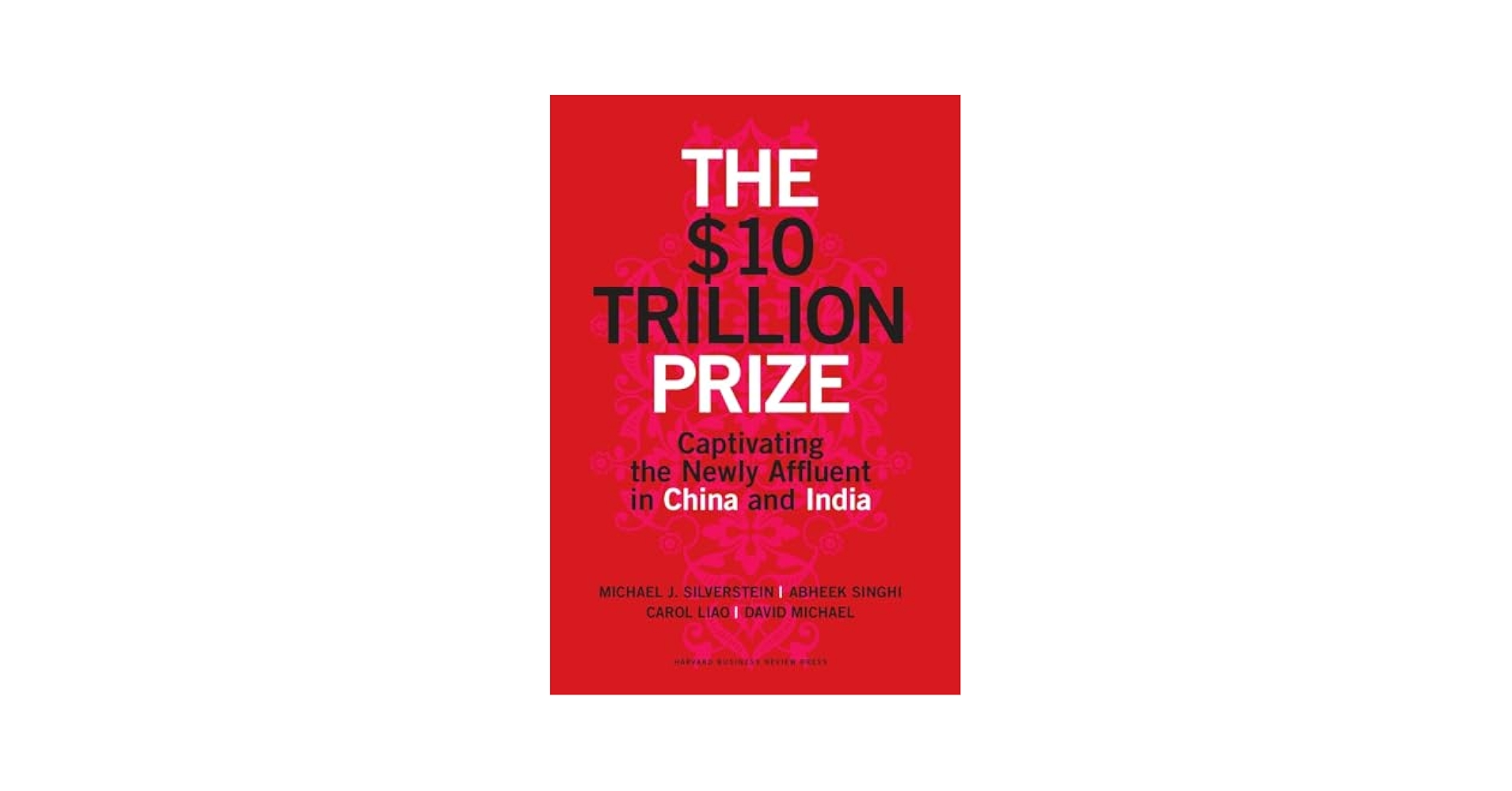 THE $10 TRILLION PRIZE: Captivating the Newly Affluent in