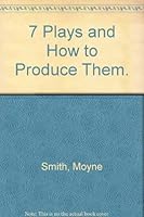 7 plays & how to produce them 0809824043 Book Cover