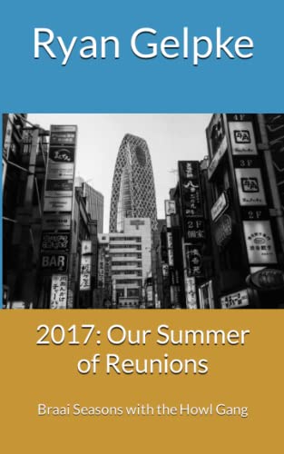 2017: Our Summer of Reunions: Braai Seasons with Howl Gang (Howl Gang Legend) (German Edition)