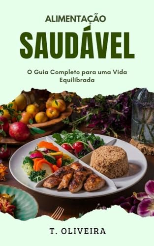 Alimentação Saudável: O Guia Completo para uma Vida Equilibrada