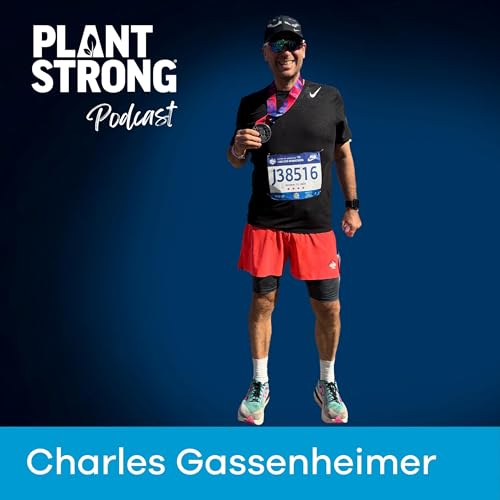 Ep. 343: Charles Gassenheimer - From Multiple Meds to Marathons: How a Plant-Based Diet Changed His Life