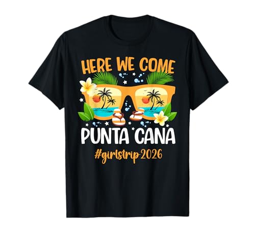 Here We Come Punta Cana 2026 Girls Trip Punta Cana Travel T-Shirt