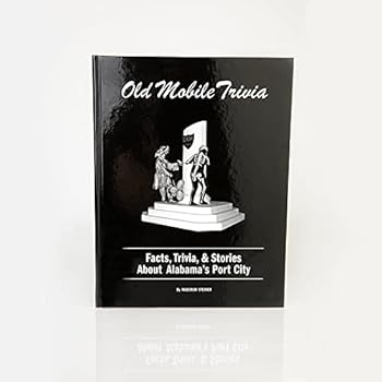 Hardcover Old Mobile Trivia: Facts, Trivia, & Stories about Alabama's Port City Book
