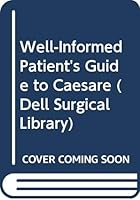 Well-Informed Patient's Guide to Caesare (Dell Surgical Library) 0440207126 Book Cover