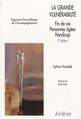 Télécharger La grande vulnerabilité : Fin de vie, personnes âgées, handicap Francais PDF