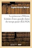  La princesse d\'Hénin, histoire d\'une grande dame du temps passé