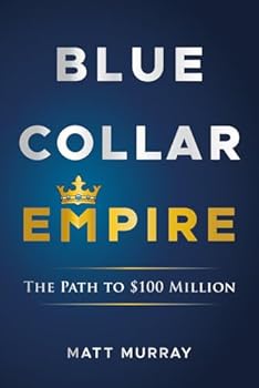 Paperback Blue Collar Empire: The Path to $100 Million Book