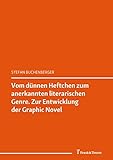  Vom dünnen Heftchen zum anerkannten literarischen Genre. Zur Entwicklung der Graphic Novel: (Zwischen Kanon und Unterhaltung / Between Canon and Entertainment) (Literaturwissenschaft 58)