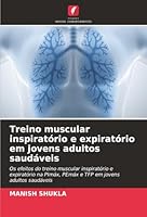 Treino muscular inspiratório e expiratório em jovens adultos saudáveis (Portuguese Edition) 6207834992 Book Cover