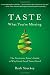Taste What You're Missing: The Passionate Eater's Guide to Why Good Food Tastes Good