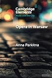 Opera in Warsaw (Elements in Music and the City)