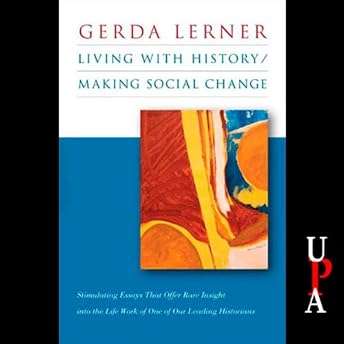 Living with History / Making Social Change Audiobook by Gerda Lerner episode artwork