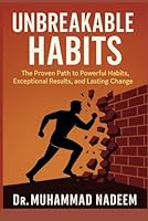 UNBREAKABLE HABITS: The Proven Path to Powerful Habits, Exceptional Results, and Lasting Change (Habits That Hold) B0F627V5FB Book Cover