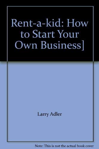 Rent-A-Kid - How To Start Your Own Business [Paperback]