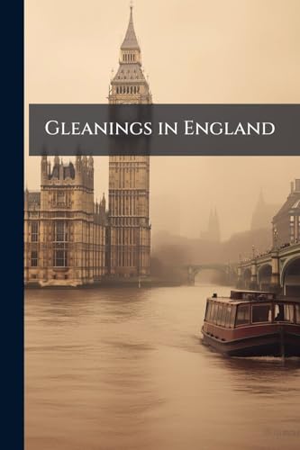 Gleanings in England