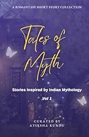 Tales of Myth: Stories Inspired by Indian Mythology Vol 1: A Romantasy Short Story Collection 9357734708 Book Cover