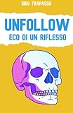  Unfollow: Eco di un Riflesso