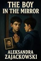 The Boy in The Mirror B0F62RMW8B Book Cover